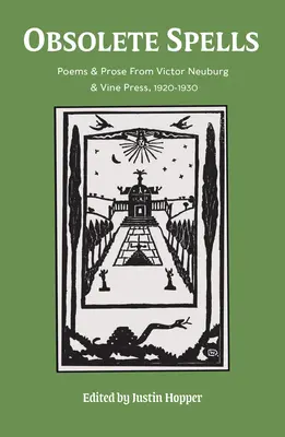 Hechizos obsoletos: Poemas y prosa de Victor Neuburg & the Vine Press - Obsolete Spells: Poems & Prose from Victor Neuburg & the Vine Press