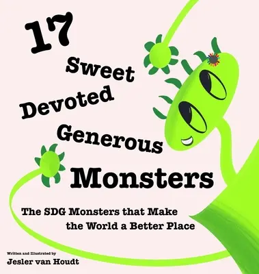 17 Monstruos dulces, devotos y generosos: 17 monstruos de los ODS que hacen del mundo un lugar mejor - 17 Sweet, Devoted, Generous Monsters: 17 SDG Monsters that Make the World a Better Place