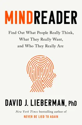 Lector de mentes: La nueva ciencia de descifrar lo que la gente realmente piensa, lo que realmente quiere y quién es en realidad - Mindreader: The New Science of Deciphering What People Really Think, What They Really Want, and Who They Really Are