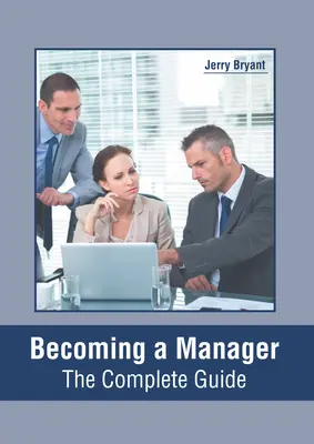 Cómo convertirse en directivo: La guía completa - Becoming a Manager: The Complete Guide