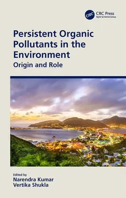 Contaminantes orgánicos persistentes en el medio ambiente: Origen y función - Persistent Organic Pollutants in the Environment: Origin and Role