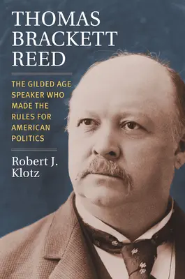 Thomas Brackett Reed: el orador de la Edad Dorada que marcó las reglas de la política estadounidense - Thomas Brackett Reed: The Gilded Age Speaker Who Made the Rules for American Politics
