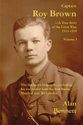 Capitán Roy Brown, una historia real de la Gran Guerra, Vol. I - Captain Roy Brown, a True Story of the Great War, Vol. I