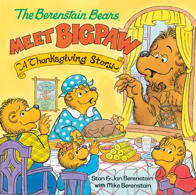 Los osos Berenstain conocen a Bigpaw: Una historia de Acción de Gracias (Los Osos Berenstain) - The Berenstain Bears Meet Bigpaw: A Thanksgiving Story (Berenstain Bears)