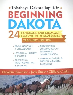 Principiantes Dakota/Tokaheya Dakota Iapi Kin: Edición para el profesor: 24 lecciones de lengua y gramática con glosarios - Beginning Dakota/Tokaheya Dakota Iapi Kin: Teacher's Edition: 24 Language and Grammar Lessons with Glossaries