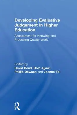 Desarrollar el juicio evaluativo en la enseñanza superior: Evaluación para conocer y producir un trabajo de calidad - Developing Evaluative Judgement in Higher Education: Assessment for Knowing and Producing Quality Work