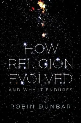 Cómo evolucionó la religión: Y por qué perdura - How Religion Evolved: And Why It Endures