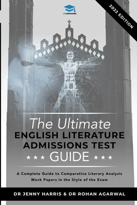 La guía definitiva del examen de admisión de literatura inglesa: Técnicas, Estrategias y Pruebas de Prueba - The Ultimate English Literature Admissions Test Guide: Techniques, Strategies, and Mock Papers