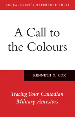 Una llamada a los colores: Cómo rastrear a sus antepasados militares canadienses - A Call to the Colours: Tracing Your Canadian Military Ancestors