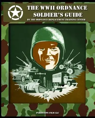 Guía del soldado de la Segunda Guerra Mundial - The WWII Ordnance Soldier's Guide