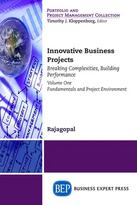 Proyectos empresariales innovadores: Rompiendo complejidades, construyendo rendimiento, Volumen uno: Fundamentos y entorno del proyecto - Innovative Business Projects: Breaking Complexities, Building Performance, Volume One: Fundamentals and Project Environment