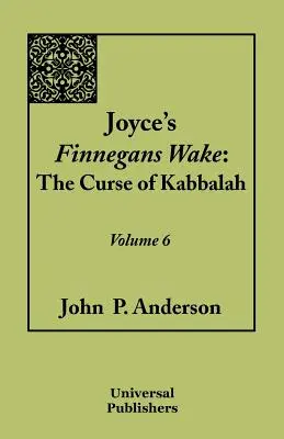 Finnegans Wake de Joyce: La maldición de la Cábala: Volumen 6 - Joyce's Finnegans Wake: The Curse of Kabbalah Volume 6