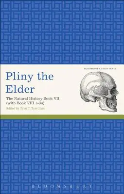 Plinio el Viejo: La Historia Natural Libro VII (con el Libro VIII 1-34) - Pliny the Elder: The Natural History Book VII (with Book VIII 1-34)