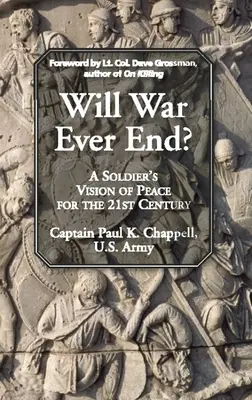 ¿Se acabará alguna vez la guerra? La visión de un soldado sobre la paz en el siglo XXI - Will War Ever End?: A Soldier's Vision of Peace for the 21st Century