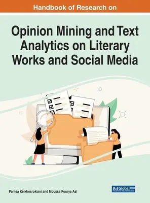 Handbook of Research on Opinion Mining and Text Analytics on Literary Works and Social Media (Manual de investigación sobre minería de opiniones y análisis de textos en obras literarias y redes sociales) - Handbook of Research on Opinion Mining and Text Analytics on Literary Works and Social Media