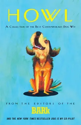 Aullido: Una colección del mejor ingenio canino contemporáneo - Howl: A Collection of the Best Contemporary Dog Wit