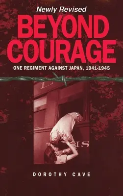 Más allá del valor: Un regimiento contra Japón, 1941-1945 - Beyond Courage: One Regiment Against Japan, 1941-1945