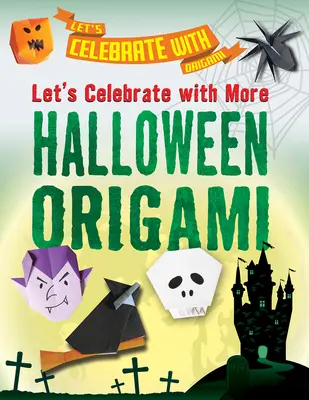 Celebremos con más origami de Halloween - Let's Celebrate with More Halloween Origami