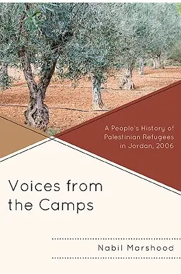 Voces de los campos: Una historia popular de los refugiados palestinos en Jordania, 2006 - Voices from the Camps: A People's History of Palestinian Refugees in Jordan, 2006