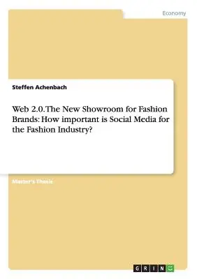 Web 2.0. El nuevo escaparate de las marcas de moda: ¿Qué importancia tienen las redes sociales para la industria de la moda? - Web 2.0. The New Showroom for Fashion Brands: How important is Social Media for the Fashion Industry?