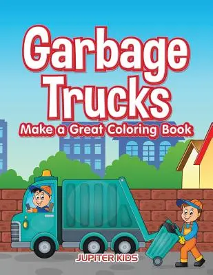 Los camiones de la basura son un gran libro para colorear - Garbage Trucks Make a Great Coloring Book