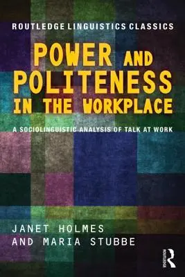 Poder y cortesía en el lugar de trabajo: Un análisis sociolingüístico de la conversación en el trabajo - Power and Politeness in the Workplace: A Sociolinguistic Analysis of Talk at Work