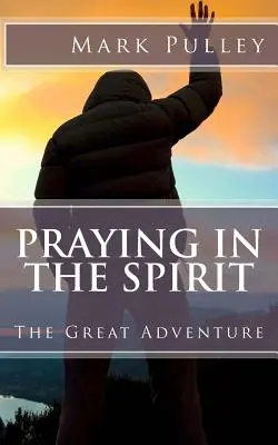 Orar en el Espíritu: La Gran Aventura - Praying in the Spirit: The Great Adventure