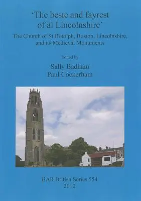 The beste and fayrest of al Lincolnshire': La iglesia de San Botolph, Boston, Lincolnshire, y sus monumentos medievales - 'The beste and fayrest of al Lincolnshire': The Church of St Botolph, Boston, Lincolnshire, and its Medieval Monuments