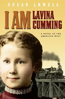 Soy Lavina Cumming: Una Novela del Oeste Americano - I Am Lavina Cumming: A Novel of the American West