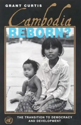 Camboya renace: La transición a la democracia y el desarrollo - Cambodia Reborn?: The Transition to Democracy and Development