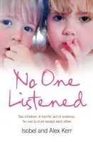 Nadie escuchó: Dos niños atrapados en una tragedia sin nadie en quien confiar excepto el uno en el otro - No One Listened: Two children caught in a tragedy with no one else to trust except for each other