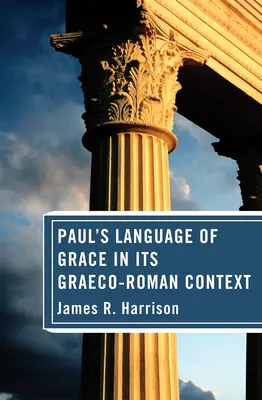 El lenguaje paulino de la gracia en el contexto grecorromano - Paul's Language of Grace in its Graeco-Roman Context