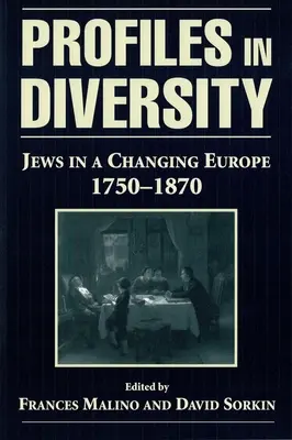 Perfiles de la diversidad: Los judíos en una Europa cambiante, 1750-1870 - Profiles in Diversity: Jews in a Changing Europe, 1750-1870