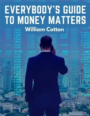 Guía para todo el mundo sobre asuntos monetarios: Una descripción de las diversas inversiones que se realizan principalmente en la Bolsa de Valores - Everybody's Guide to Money Matters: A Description of The Various Investments Chiefly Dealt in on The Stock Exchange