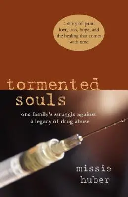 Almas atormentadas: La lucha de una familia contra un legado de drogadicción - Tormented Souls: One Family's Struggle Against a Legacy of Drug Abuse