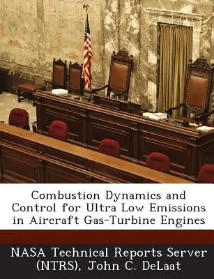 Combustion Dynamics and Control for Ultra Low Emissions in Aircraft Gas-Turbine Engines (Dinámica y control de la combustión para emisiones ultrabajas en motores de turbina de gas de aeronaves) - Combustion Dynamics and Control for Ultra Low Emissions in Aircraft Gas-Turbine Engines