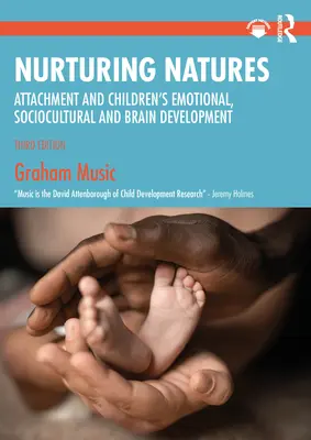 Crianza de la naturaleza: El apego y el desarrollo emocional, sociocultural y cerebral del niño - Nurturing Natures: Attachment and Children's Emotional, Sociocultural and Brain Development