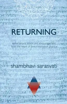 Retorno: exhortaciones, consejos y ánimos desde el corazón de la práctica de la realización directa - Returning: exhortations, advice and encouragement from the heart of direct realization practice