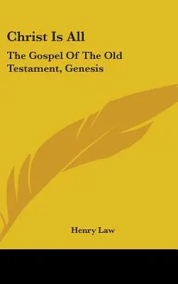 Cristo es todo: el Evangelio del Antiguo Testamento, Génesis - Christ Is All: The Gospel Of The Old Testament, Genesis