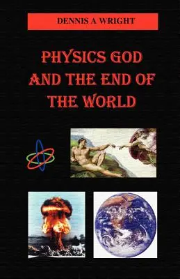 Física Dios y el fin del mundo - Physics God and the End of the World