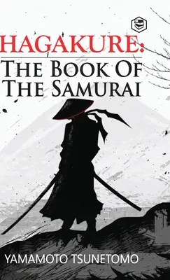 Hagakure: El Libro del Samurai - Hagakure: The Book of the Samurai