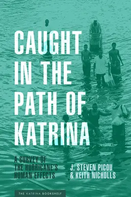 Atrapados en el camino del Katrina: Un estudio de los efectos humanos del huracán - Caught in the Path of Katrina: A Survey of the Hurricane's Human Effects