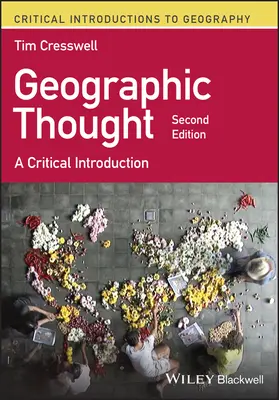 Geographic Thought - A Critical Introduction (Cresswell Tim (Universidad de Edimburgo, Reino Unido)) - Geographic Thought - A Critical Introduction (Cresswell Tim (University of Edinburgh UK))