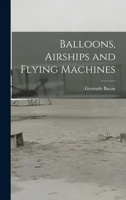 Globos, dirigibles y máquinas voladoras - Balloons, Airships and Flying Machines