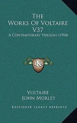 Las obras de Voltaire V37: una versión contemporánea (1904) - The Works Of Voltaire V37: A Contemporary Version (1904)