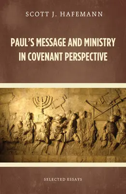 El mensaje y el ministerio de Pablo en la perspectiva del pacto: Ensayos selectos - Paul's Message and Ministry in Covenant Perspective: Selected Essays