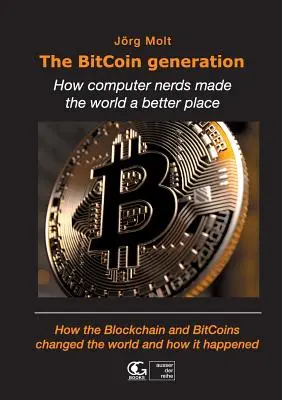 La generación BitCoin: Cómo los frikis de la informática hicieron del mundo un lugar mejor - The BitCoin generation: How computer nerds made the world a better place