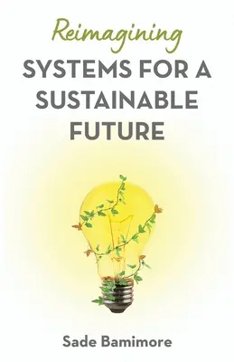 Reimaginar los sistemas para un futuro sostenible - Reimagining Systems for a Sustainable Future