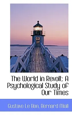El mundo en revuelta: Un estudio psicológico de nuestro tiempo - The World in Revolt: A Psychological Study of Our Times