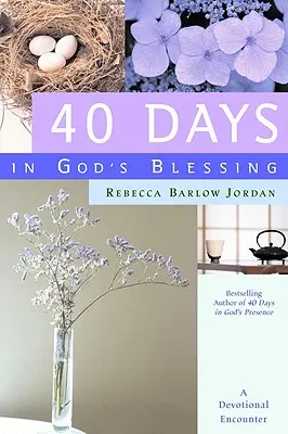 40 días en la bendición de Dios: Un encuentro devocional - 40 Days in God's Blessing: A Devotional Encounter